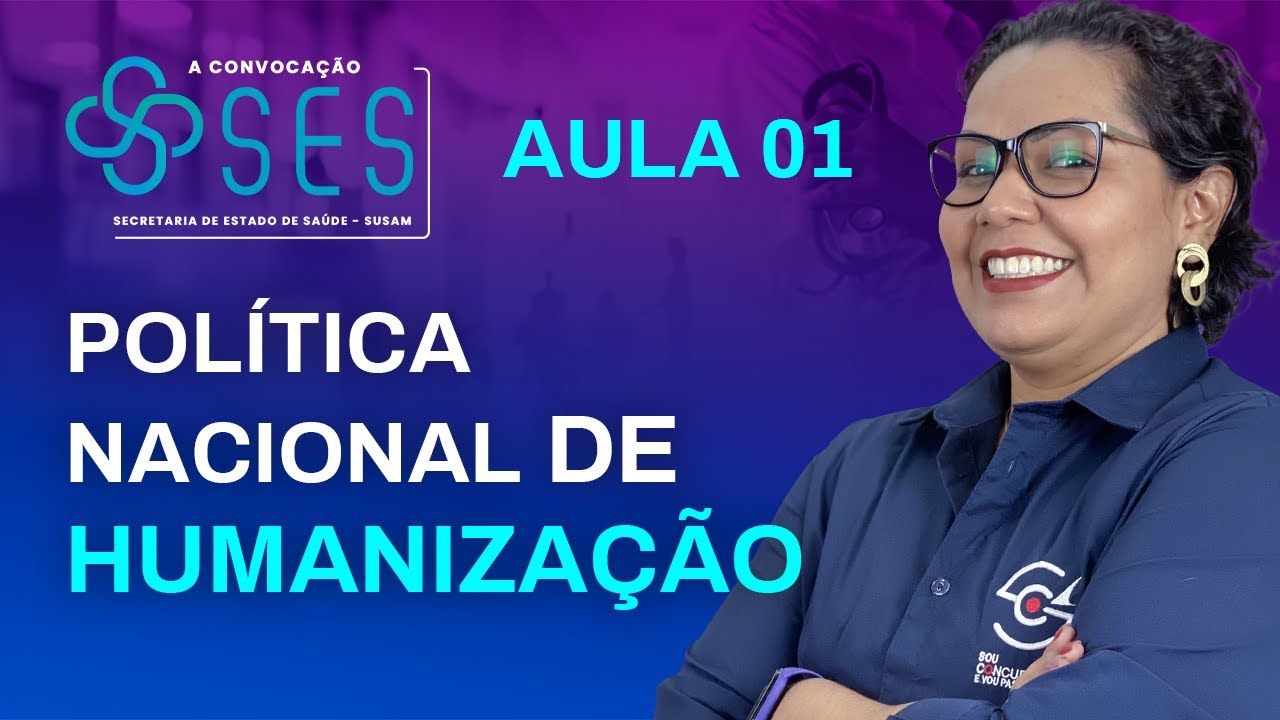 AULA 1 | A CONVOCAÇÃO SES-AM: POLÍTICA NACIONAL DE HUMANIZAÇÃO- PROF DIANA