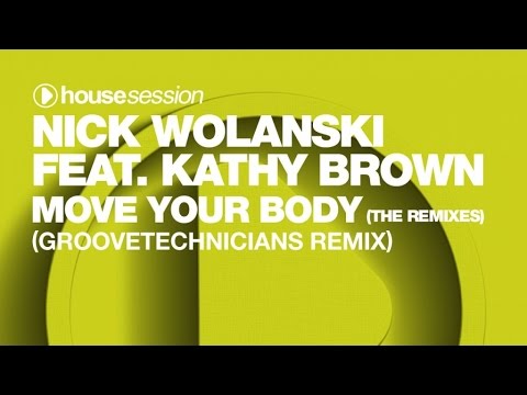 Nick Wolanski ft. Kathy Brown - Move Your Body (Groovetechnicians Remix)