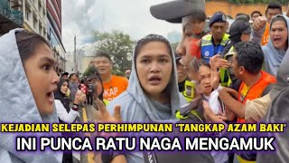 Download lagu KECOH‼️ RATU NAGA MENG4MUK SELEPAS PERHIMPUNAN TANGKAP AZAM BAKI mp3