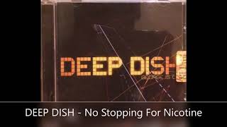 DEEP DISH   No Stopping For Nicotine #progressivehouse #breaks #downtempo #progressivetrance #house
