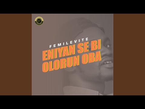 Eniyan Se Bi Olorun Oba
