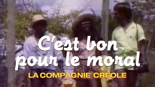 La Compagnie Créole - C'est bon pour le moral (Clip officiel)