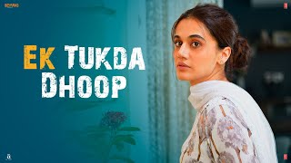 Ek Tukda Dhoop Video | THAPPAD | Taapsee Pannu | Raghav Chaitanya | Anurag Saikia
