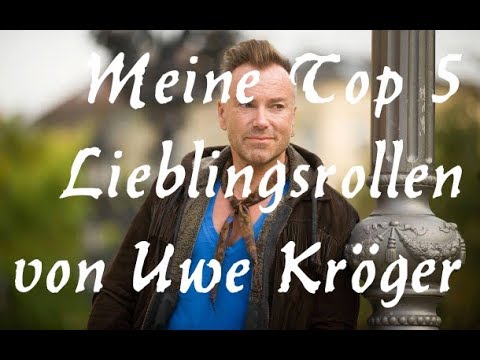 Meine Top 5 Lieblingsrollen von Uwe Kröger