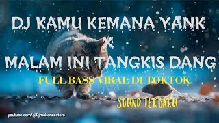 Download lagu DJ KAMU MAU KEMANA YANK X MALAM INI TANGKIS DANG   FULL BASS VIRAL TIKTOK mp3