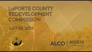 LaPorte County Redevelopment Commission July 22, 2026