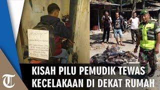 Viral Kisah Pilu Pemudik Tewas Kecelakaan Tak Jauh dari Rumahnya, Pesan Tentang 'Pulang' Mengharukan