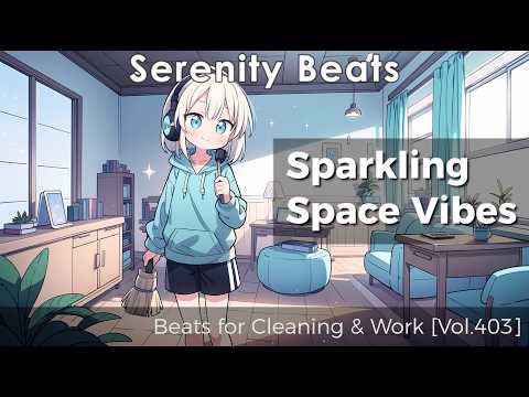 Sparkling Space: Lo-Fi Chill Beats for Cleaning & Work [Vol.403]