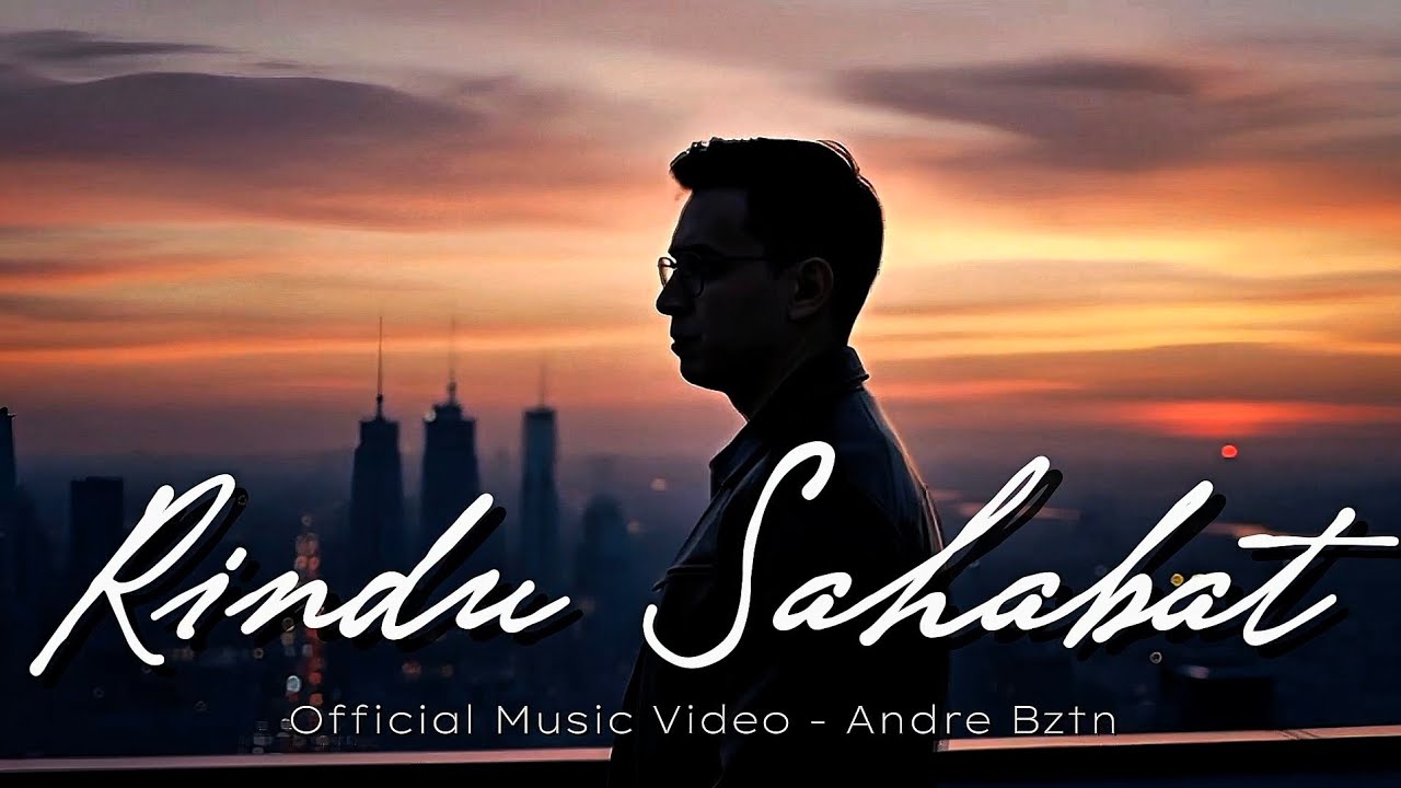 Untuk Sahabat yang Kini Jauh... Lagu Ini Untukmu | Rindu Sahabat – Andre Bztn (Official Music Video)