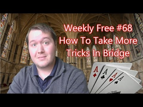 How To Take More Tricks In Bridge - Weekly Free #68 - Expert Bridge Analysis
