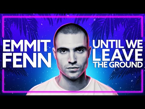 Emmit Fenn - Until We Leave the Ground (Steve James Remix) [Lyric Video]