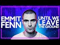 Emmit Fenn - Until We Leave the Ground (Steve James Remix) [Lyric Video]