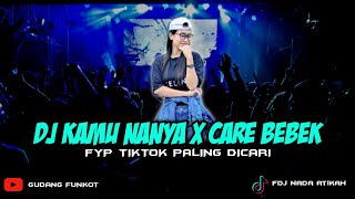 Download lagu DJ FYP TIKTOK - KAMU NANYA X CARE BEBEK ‼️ SINGLE FUNKOT PALING DICARI mp3