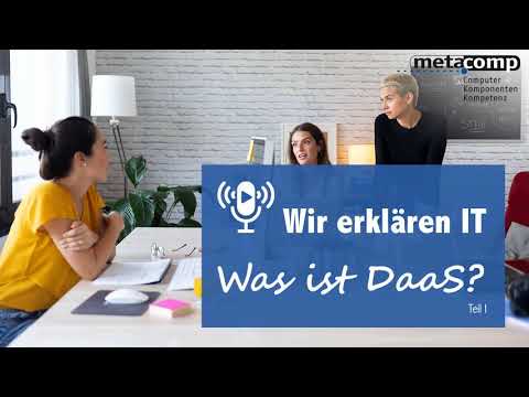 Wir erklären IT - Was ist DaaS? Teil 1