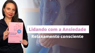 Módulo 2 - Relaxamento Consciente - Lidando com a Ansiedade (Stefan G. Hofmann)