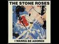 The Stone Roses - I Wanna Be Adored 