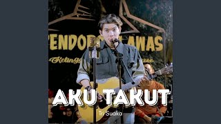Download lagu Aku Takut mp3