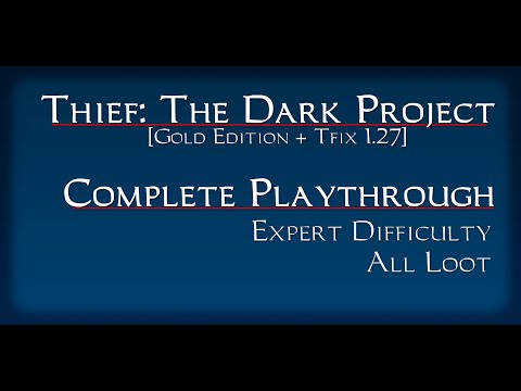 Thief: The Dark Project (Gold Edition + Tfix) Complete Playthrough - Expert Difficulty, All Loot