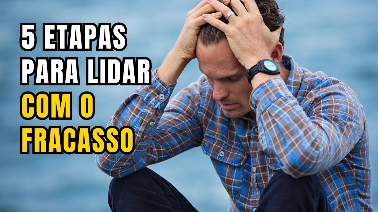 Como Lidar com o Fracasso: 5 Etapas para Você Se Recuperar