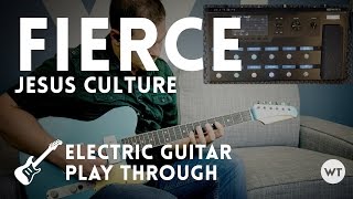 Fierce - Jesus Culture - Electric Guitar play through