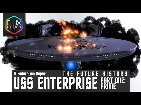 USS Enterprise - A Federation Report | The Future History, Part 1 (Prime)