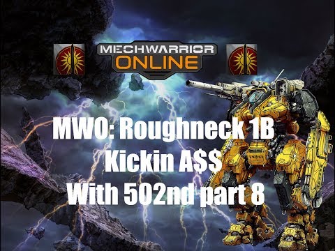 MWO: Roughneck 1B Kickin A$$ With 502nd part 8