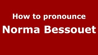 How to pronounce Norma Bessouet