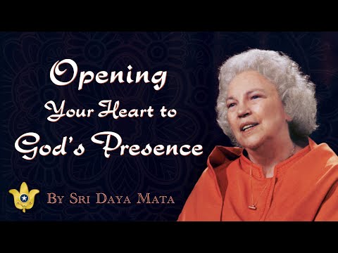 Opening Your Heart to God’s Presence | Sri Daya Mata