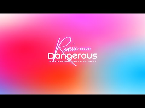 Marvin Gredda, Kiiev & Vic Lucas - Dangerous (BOUE Remix)
