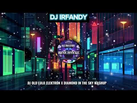 DJ OLD LULO ELEKTRON X DIAMOND IN THE SKY MASHUP FULL BASS JEDAG JEDUG #dj #djviraltiktok #djterbaru