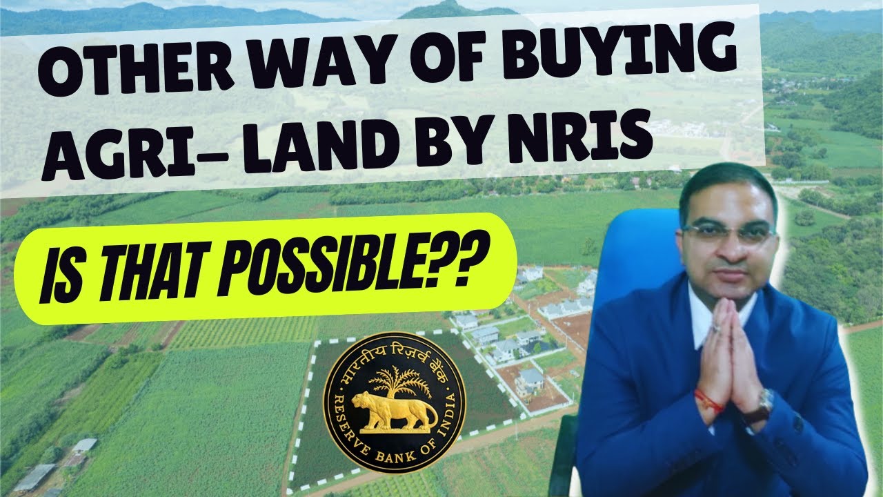 Agriculture Land by NRI the Other way