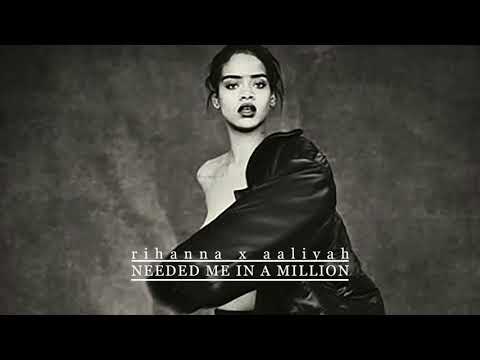 Rihanna x Aaliyah - Needed Me In A Million (Mashup)