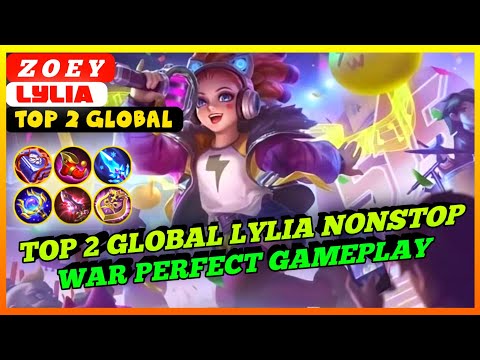 Top 2 Global Lylia Nonstop War Perfect Gameplay | Top 2 Global Lylia Z O E Y - MLBB