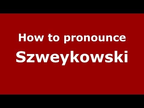 How to pronounce Szweykowski (Polish/Poland) - PronounceNames.com