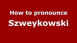 How to pronounce Szweykowski
