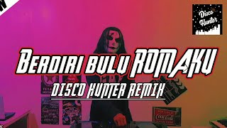 Download lagu DISCO HUNTER - Berdiri Bulu Romaku (Extend Remix) mp3 Download lagu DISCO HUNTER - Berdiri Bulu Romaku (Extend Remix) mp3