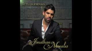 Jonathan Morales &quot;Si Tu Supieras&quot;