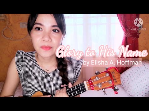 Glory To His Name - Elisha A. Hoffman