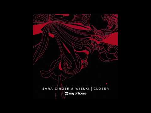Wielki & Sara Zinger - Closer (Way Of House 23)
