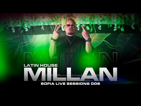 LATIN HOUSE BY LUIZZ MILLAN - SOFIA LIVE SESSIONS 006