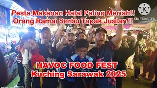 HAVOC FOOD FEST  (PESTA MAKANAN HALAL PALING MERIAH) Kuching Sarawak 2025