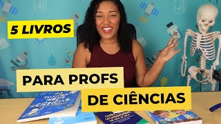 5 Livros para Professores de Ciências | Dicas da Profª Rafaela Lima