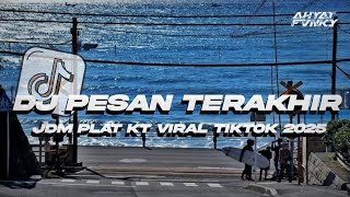 Download lagu DJ PESAN TERAKHIR - [JDM PLAT KT] @AhyattFVNKY  TERBARU VIRAL TIKTOK 2025🤙 mp3