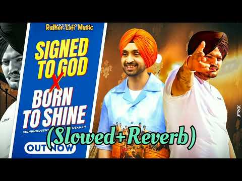Signed to God x Born to Shine " Remix 2023 (slowed+reverb) Sidhumoosewala Ft. Diljit Dosanjh #viral