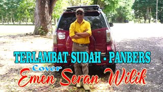 Download lagu TERLAMBAT SUDAH-PANBERS (Cover) EMEN SERAN WILIK mp3 Download lagu TERLAMBAT SUDAH-PANBERS (Cover) EMEN SERAN WILIK mp3