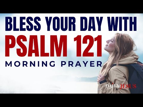 Morning Prayer with Psalm 121 | God Is Your Help and Protector