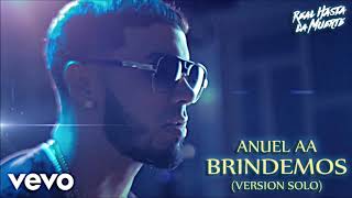 Anuel AA - Brindemos (Version Solo) | Audio