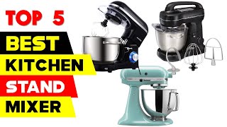 Top 5 Best Kitchen Stand Mixer Reviews 2024