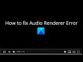 Audio Renderer Error Please Restart Your Computer Error On YouTube
