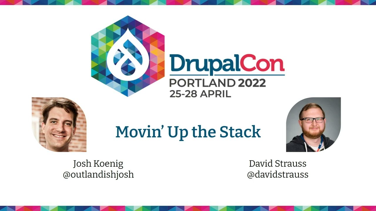 Sponsored session by Pantheon: Movin’ On Up the stack   DrupalCon Portland 2022